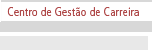 Centro de Gest&atilde;o de Carreira